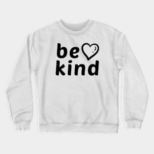 Be Kind positive quote with heart Crewneck Sweatshirt